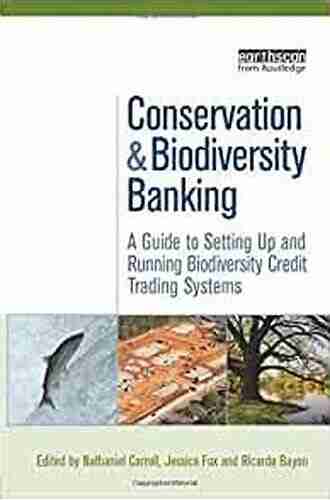 Conservation And Biodiversity Banking: A Guide To Setting Up And Running Biodiversity Credit Trading Systems (Environmental Market Insights)