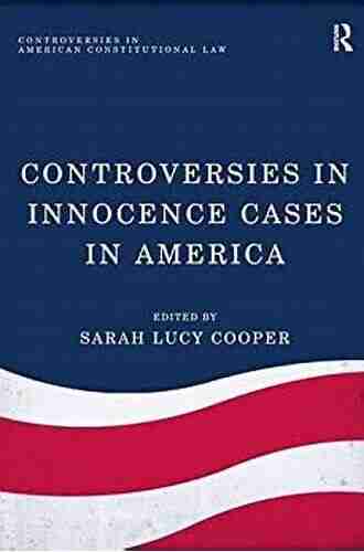 Controversies In Innocence Cases In America (Controversies In American Constitutional Law)