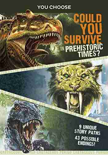 You Choose Prehistoric Survival: Could You Survive In Prehistoric Times? (You Choose: Prehistoric Survival)