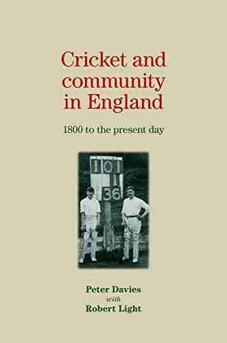 Cricket And Community In England: 1800 To The Present Day