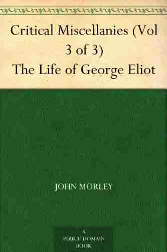 Critical Miscellanies (Vol 3 of 3) The Life of George Eliot