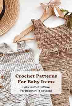 Crochet Patterns For Baby Items: Baby Crochet Patterns For Beginners To Advaced