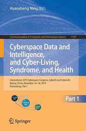 Cyberspace Data And Intelligence And Cyber Living Syndrome And Health: International 2019 Cyberspace Congress CyberDI And CyberLife Beijing China Computer And Information Science 1137)