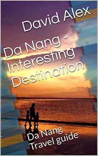 Da Nang Interesting Destination: Da Nang Travel Guide