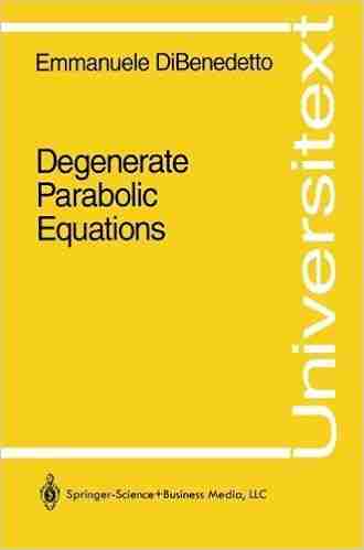 Degenerate Parabolic Equations (Universitext) Emmanuele DiBenedetto