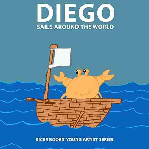 Diego Sails Around The World A Young Artist Book: Pop Up Text Edition (Young Artists 4)