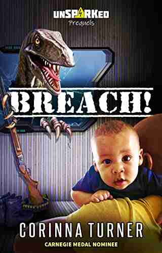 BREACH : A Dino Dystopian Action Adventure Novel (Pro Life Fiction) (unSPARKed)