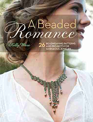 A Beaded Romance: 26 Beadweaving Patterns And Projects For Gorgeous Jewelry