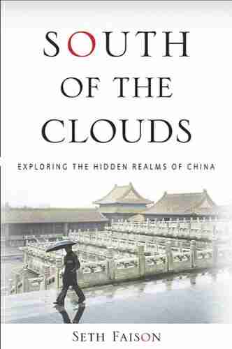 South Of The Clouds: Exploring The Hidden Realms Of China