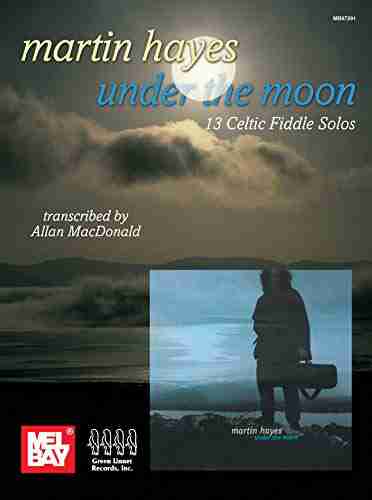 Martin Hayes Under The Moon: 13 Celtic Fiddle Solos