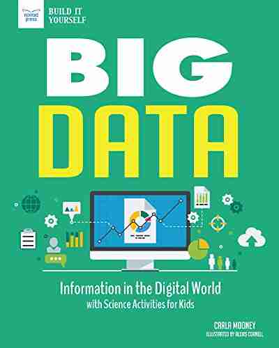 Big Data: Information in the Digital World with Science Activities for Kids (Build It Yourself)