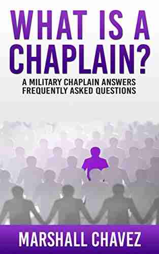 What Is A Chaplain?: A Military Chaplain Answers Frequently Asked Questions