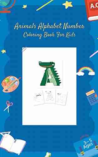 Animals Alphabet Number Coloring For Kids For School: My First Toddler Coloring Fun With Numbers Letters Colors Animals Activity Workbook For Toddlers Kids