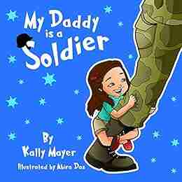 Children S Ebook My Daddy Is A Soldier (Sweet Rhyming Bedtime Picture For Beginner Readers) Ages 3 5: A Bedtime Story Of Love Between A Daughter Daddy (Daddy Beginner Readers 1)