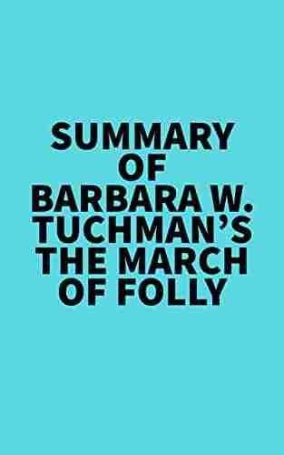 Summary of Barbara W Tuchman s The March of Folly