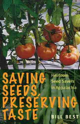 Saving Seeds Preserving Taste: Heirloom Seed Savers in Appalachia