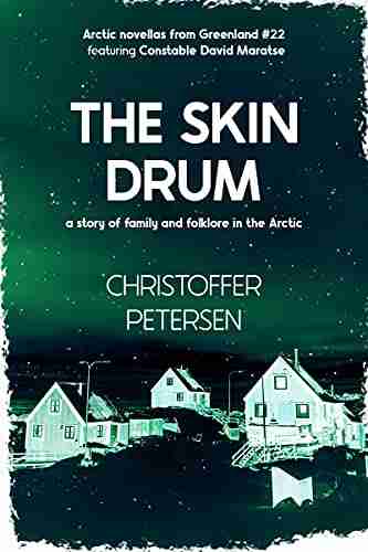 The Skin Drum: A Short Story Of Family And Folklore In The Arctic (Greenland Crime Stories 22)