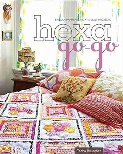 Hexa Go Go: English Paper Piecing 16 Quilt Projects