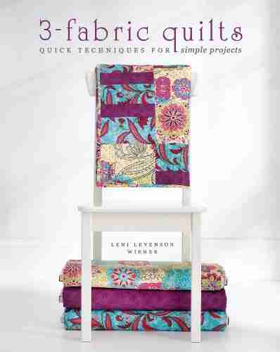 3 Fabric Quilts: Quick Techniques for Simple Projects