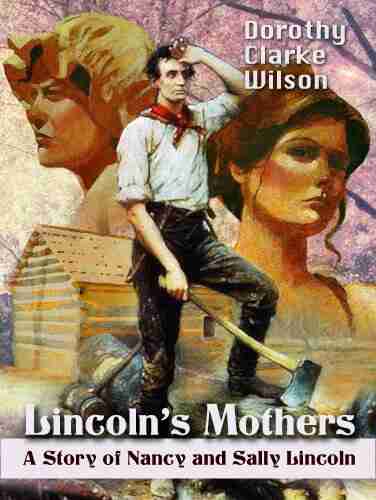 Lincoln S Mothers A Story Of Nancy And Sally Lincoln