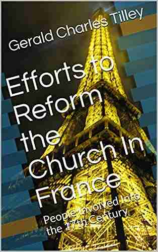 Efforts To Reform The Church In France : People Involved Into The 17th Century