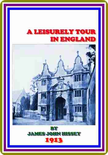 A Leisurely Tour in England by James John Hissey : (full image Illustrated)