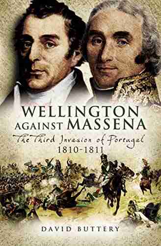 Wellington Against Massena: The Third Invasion Of Portugal 1810 1811