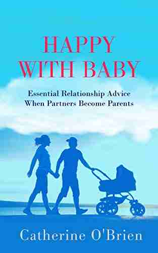 Happy With Baby: Essential Relationship Advice When Partners Become Parents