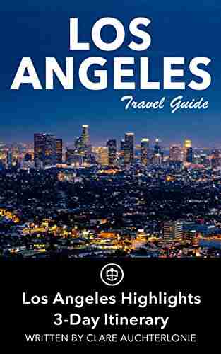 Los Angeles Travel Guide (Unanchor) Los Angeles Highlights 3 Day Itinerary