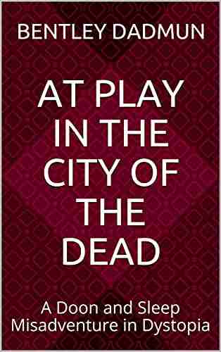 At Play In The City Of The Dead: A Doon and Sleep Misadventure in Dystopia