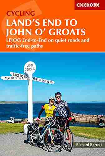 Cycling Land S End To John O Groats: LEJOG End To End On Quiet Roads And Traffic Free Paths (Cycling And Cycle Touring)