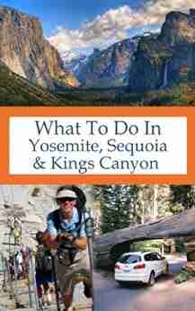 What To Do In Yosemite Sequoia And Kings Canyon