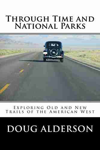 Through Time and National Parks: Exploring Old and New Trails of the American West