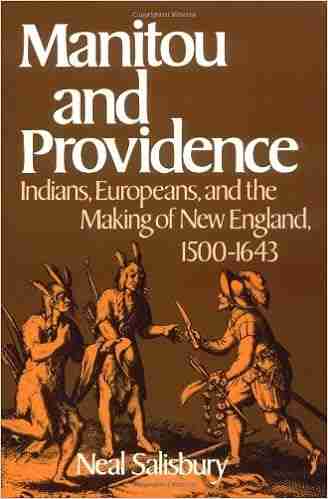 Manitou and Providence: Indians Europeans and the Making of New England 1500 1643