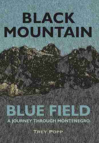 Black Mountain Blue Field: A Journey Through Montenegro