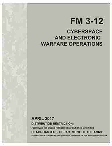 FM 3 12 CYBERSPACE AND ELECTRONIC WARFARE OPERATIONS APRIL 2017