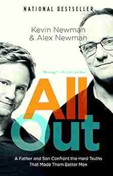 All Out: A Father And Son Confront The Hard Truths That Made Them Better Men