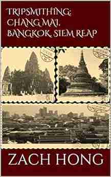 TRIPSMITHING: CHIANG MAI BANGKOK SIEM REAP: A First Timer s Travel Guide for First Timers