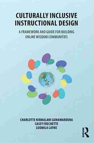 Culturally Inclusive Instructional Design: A Framework And Guide To Building Online Wisdom Communities