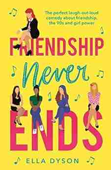 Friendship Never Ends Ella Dyson