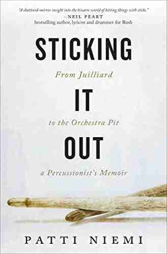 Sticking It Out: From Juilliard To The Orchestra Pit: A Percussionists S Memoir