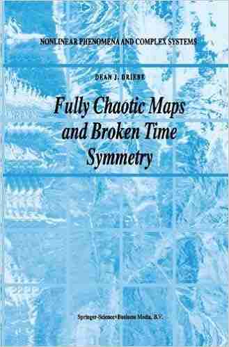 Fully Chaotic Maps and Broken Time Symmetry (Nonlinear Phenomena and Complex Systems 4)