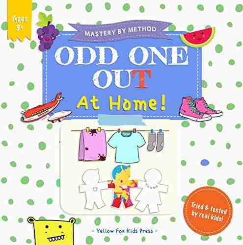 Odd One Out At Home : A Fun Spot The Difference Guessing Game For 3 6 Year Olds (Mastery By Method 6)