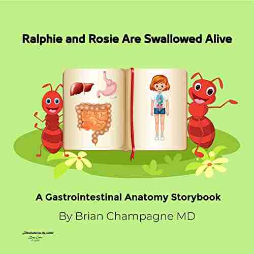 Ralphie and Rosie are Swallowed Alive : A Gastrointestinal Anatomy Storybook