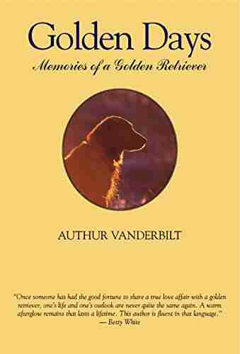 Golden Days: Memories Of A Golden Retriever