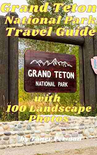 Grand Teton National Park Travel Guide with 100 Landscape Photos