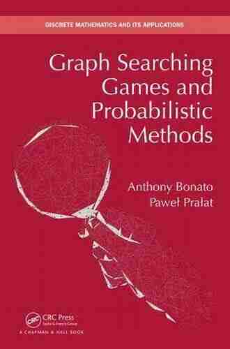 Graph Searching Games and Probabilistic Methods (Discrete Mathematics and Its Applications)