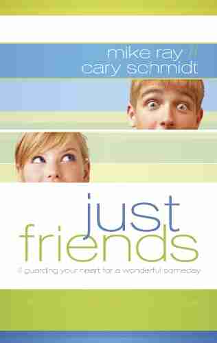 Just Friends: Guarding Your Heart For A Wonderful Someday