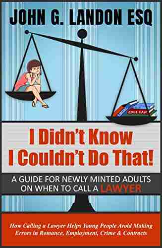 I Didn t Know I Couldn t Do That: A guide for newly minted adults on when to call a lawyer