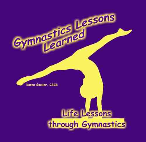 Gymnastics Lessons Learned: Life Lessons Through Gymnastics